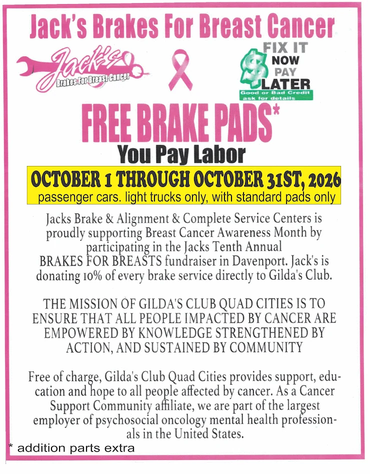 Jack's Brakes for Breast Cancer flyer: free brake pads, you pay labor, October 1 through October 31, 2026. Passenger cars and light trucks only, standard pads only, additional parts extra. Jack's donates 10% of every brake service to Gilda's Club Quad Cities.